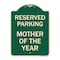 Signmission Reserved Parking Mother of the Year Heavy-Gauge Aluminum Architectural Sign, 24" x 18", G-1824-23063 A-DES-G-1824-23063 - alternate 1